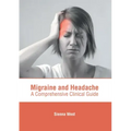 Migraine and Headache: A Comprehensive Clinical Guide
