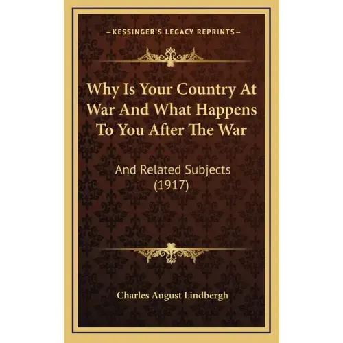 Why Is Your Country At War And What Happens To You After The War: And Related Subjects (1917)