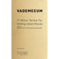 Vademecum: 77 Minor Terms for Writing Urban Places