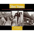 Silent Visions: Discovering Early Hollywood and New York Through the Films of Harold Lloyd