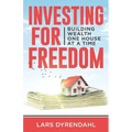 Investing for Freedom: Building wealth one house at a time
