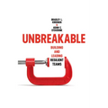Unbreakable: Building and Leading Resilient Teams