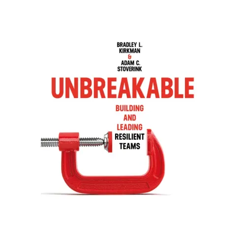 Unbreakable: Building and Leading Resilient Teams