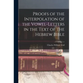 Proofs of the Interpolation of the Vowel-Letters in the Text of the Hebrew Bible