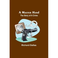 A Master Hand: The Story of a Crime