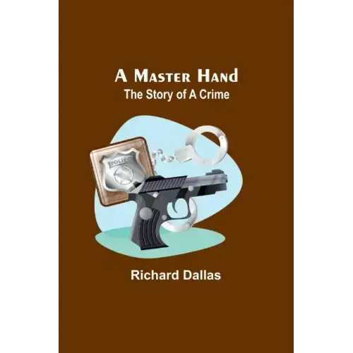 A Master Hand: The Story of a Crime