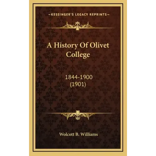 A History Of Olivet College: 1844-1900 (1901)