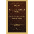 The Lord God of Truth Within: A Posthumous Sequel to the Dayspring of Youth