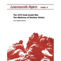 The 1973 Arab-Israeli War: The Albatross of Decisive Victory