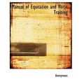 Manual of Equitation and Horse Training