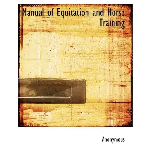 Manual of Equitation and Horse Training