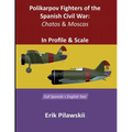 Polikarpov Fighters Of The Spanish Civil War: Chatos and Moscas In Profile & Scale