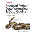 Practical Python Data Wrangling and Data Quality: Getting Started with Reading, Cleaning, and Analyzing Data