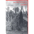 The Hunters Game: Poachers and Conservationists in Twentieth-Century America