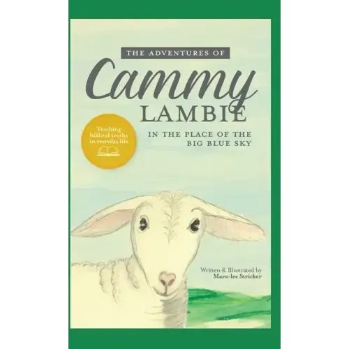 The Adventures of Cammy Lambie in The Place of the Big Blue Sky: teaching biblical truths in everyday life