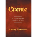 Create: A Letter to the Soul of Africa