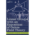 Linear Groups with an Exposition of Galois Field Theory