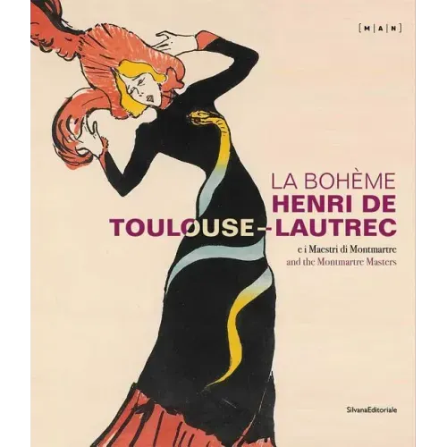 La Bohème: Henri de Toulouse-Lautrec and the Montmartre Masters