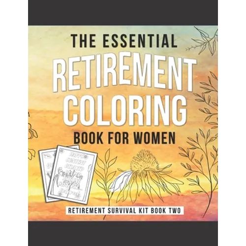 The Essential Retirement Coloring Book for Women: A Fun Retirement Gift for Coworker and Colleague