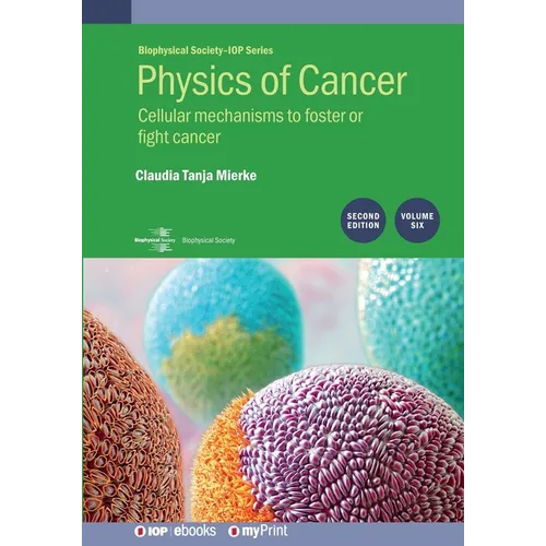 Physics of Cancer, Volume 6 (Second Edition): Cellular mechanisms to foster or fight cancer