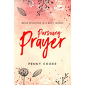 Pursuing Prayer: Being Effective in a Busy World