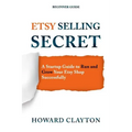 Etsy Selling Secret: A Startup Guide to Run and Grow Your Etsy Shop Successfully