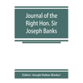 Journal of the Right Hon. Sir Joseph Banks; during Captain Cook's first voyage in H.M.S. Endeavour in 1768-71 to Terra del Fuego, Otahite, New Zealand