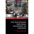 The Palestinian National Movement in Lebanon: A Political History of the 'Ayn al-Hilwe Camp