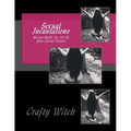 Sexual Incantations: Wiccan Spells For All Of Your Carnal Desires