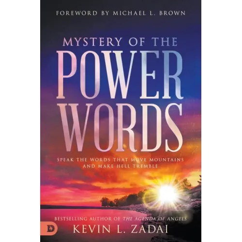 Mystery of the Power Words: Speak the Words That Move Mountains and Make Hell Tremble