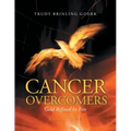 Cancer Overcomers: Gold Refined by Fire
