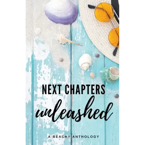 Next Chapters Unleashed: A Beachy Anthology