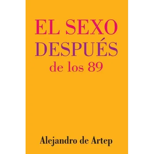 Sex After 89 (Spanish Edition) - El sexo después de los 89