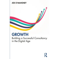 Growth: Building a Successful Consultancy in the Digital Age
