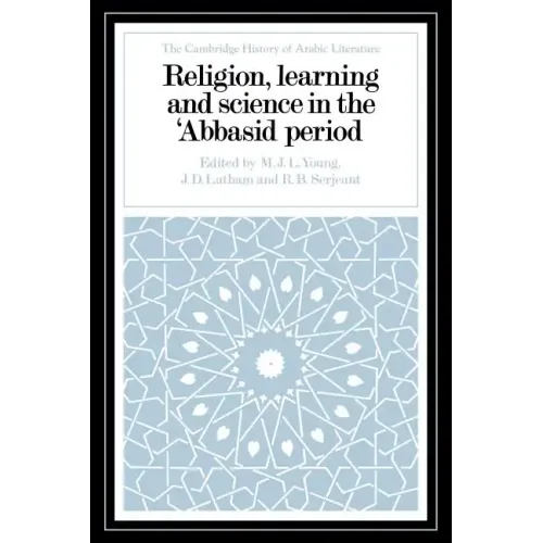 Religion, Learning and Science in the 'Abbasid Period
