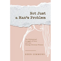 Not Just a Man's Problem: The Widespread Struggle of Porn and Lust Among Christian Women