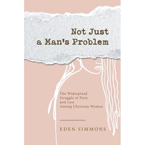 Not Just a Man's Problem: The Widespread Struggle of Porn and Lust Among Christian Women