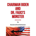 Chairman Biden and Dr. Fauci's Monster: Revised Edition