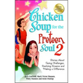 Chicken Soup for the Preteen Soul 2: Stories about Facing Challenges, Realizing Dreams and Making a Difference