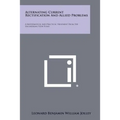 Alternating Current Rectification And Allied Problems: A Mathematical And Practical Treatment From The Engineering View Point