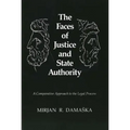 The Faces of Justice and State Authority: A Comparative Approach to the Legal Process