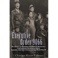 Executive Order 9066: The History of President Franklin D. Roosevelt's Controversial Decision to Intern Japanese American Citizens During World War II