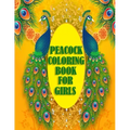 Peacock Coloring Book For Girls: 50 beautiful and amazing peacock design for peacock lovers, A book with mind relaxation and funny book for adults