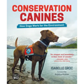 Conservation Canines: How Dogs Work for the Environment
