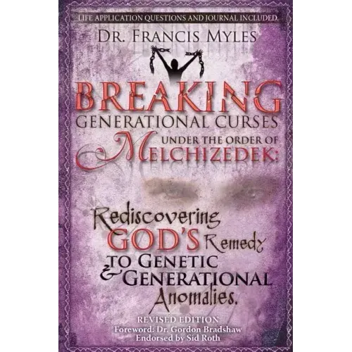 Breaking Generational Curses Under the Order of Melchizedek: God's Remedy to Generational and Genetic Anomalies