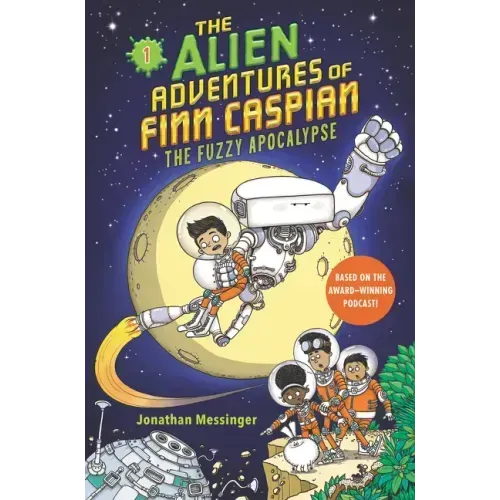 The Alien Adventures of Finn Caspian #1: The Fuzzy Apocalypse