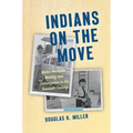 Indians on the Move: Native American Mobility and Urbanization in the Twentieth Century