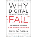 Why Digital Transformations Fail: The Surprising Disciplines of How to Take Off and Stay Ahead