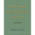The Sanctuary and the Twenty-Three Hundred Days of Daniel VIII. 14: The Sanctuary and Its Cleansing
