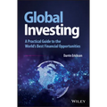Global Investing: A Practical Guide to the World's Best Financial Opportunities